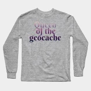 Queen of the geocache Long Sleeve T-Shirt